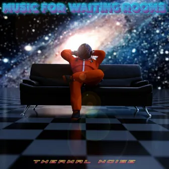 Music for waiting rooms by Thermal Noise