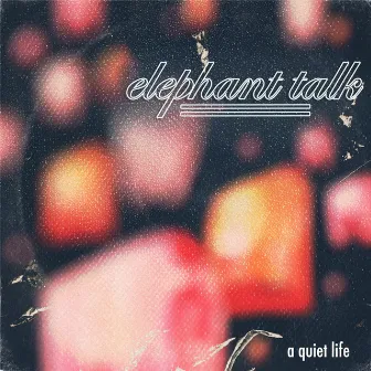 A Quiet Life by Elephant Talk