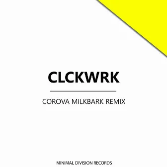 Corova Milkbark Remix by Clckwrk