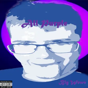 All Purple by Big Wewe