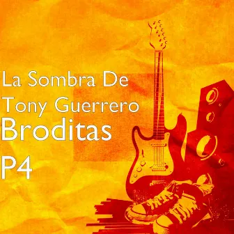 Broditas, Pt. 4 by La Sombra De Tony Guerrero