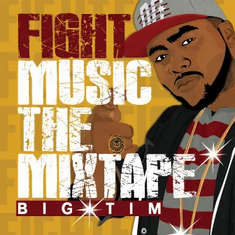 Fight Music: The Mixtape by Big Tim