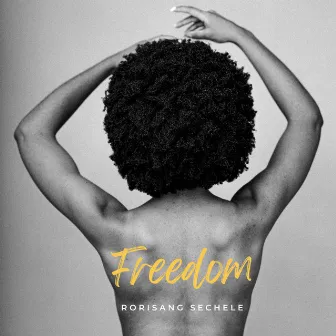 FREEDOM by Rorisang Sechele