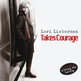 Takes Courage by Lori Lieberman