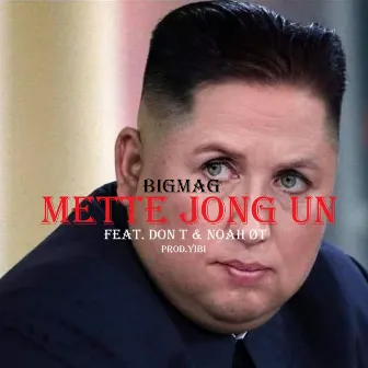 Mette Jong Un by Bigmag