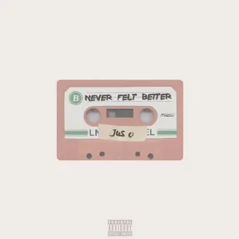 Never Felt Better by Jus O