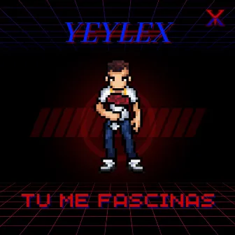 Tu Me Fascinas by Yeylex