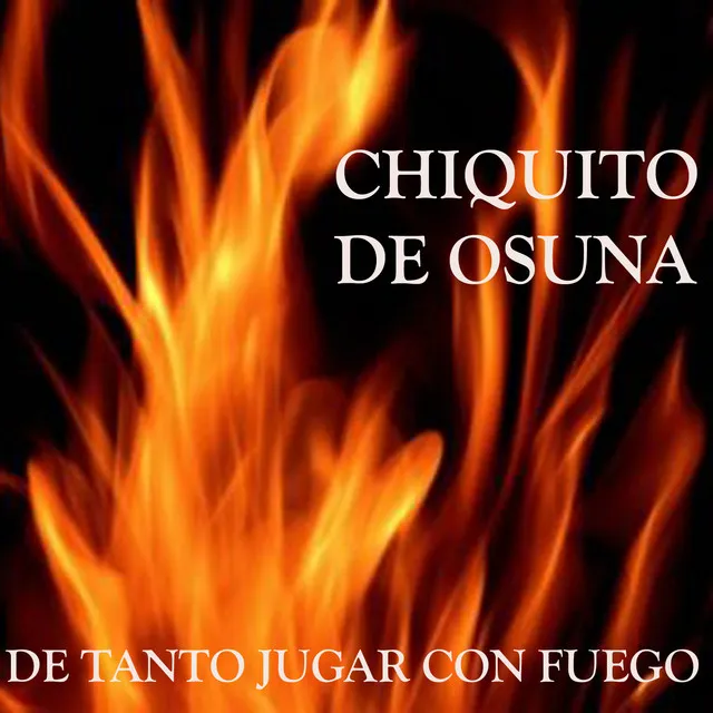 De Tanto Jugar Con Fuego