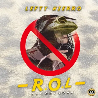 R.O.L (Rap Out Loud) by Lefty Hierro