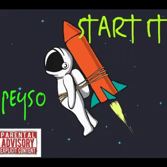 Start It by Peyso