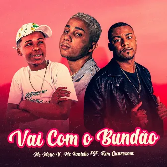 Vai Com o Bundão by Mc Juninho FSF