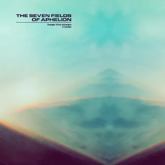 Keep the Ocean Inside by The Seven Fields Of Aphelion