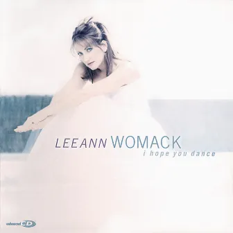 I Hope You Dance by Lee Ann Womack