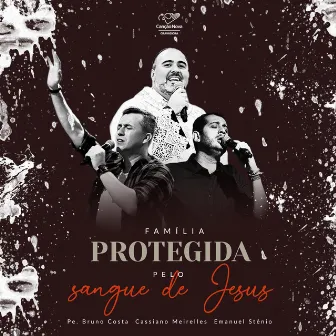 Família Protegida Pelo sangue de Jesus by Padre Bruno Costa