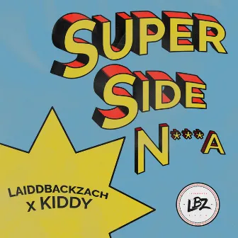 Super Side Nigga by LaiddBackZach