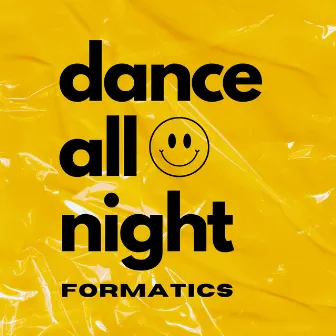 Dance All Night by FORMATICS