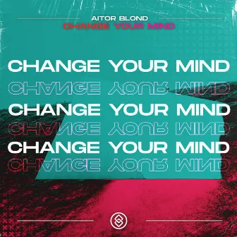 Change Your Mind by Aitor Blond