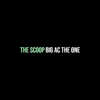 The Scoop by Big AC the One