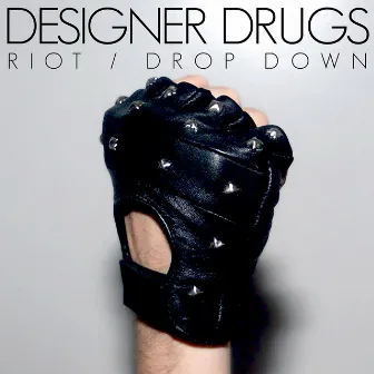 Riot / Drop Down by Designer Drugs