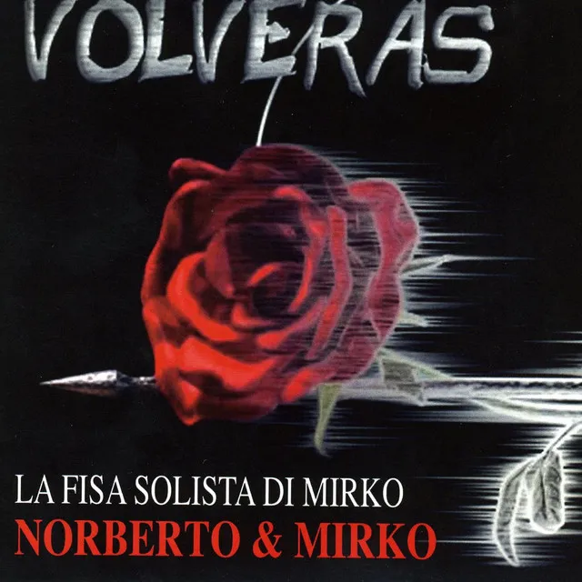 Volveras (La fisa solista di Norberto & Mirko)