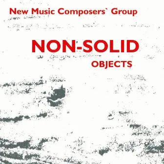 Non-Solid Objects by New Music Composers´ Group