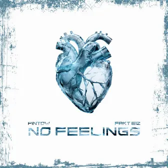 No Feelings by Fakt E1z