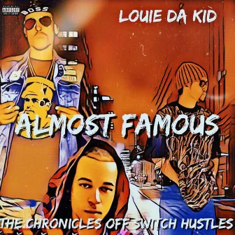 Almost Famous (TheChroniclesofswitchhustles) by Louie Da Kid