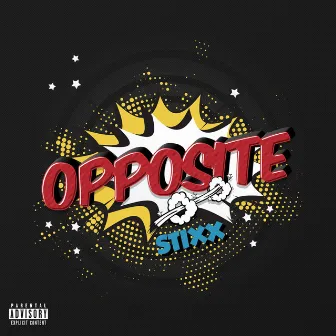 Opposite by Stixx