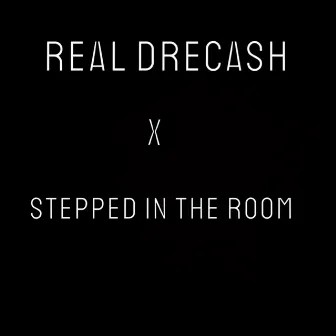 Stepped In The Room by Real DreCash