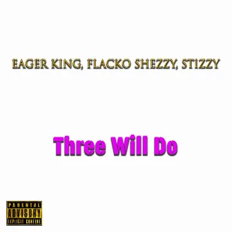 Three Will Do by Stizzy