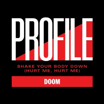 Shake Your Body Down (Hurt Me, Hurt Me) by Doom