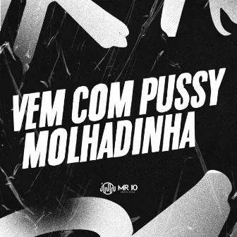 VEM COM PUSSY MOLHADINHA by Baile do Sheik