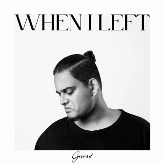 When I Left by Gerard