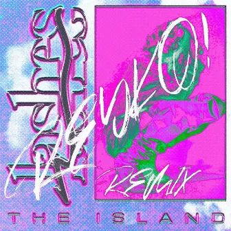 The Island (REYKO! Tropical Remix) by LASHES