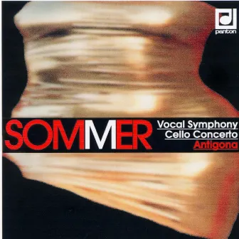 Sommer: Vocal Symphony, Cello Concerto, Antigona by Vladimír Sommer