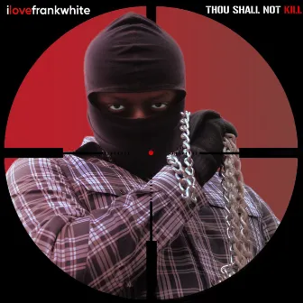 Thou Shall Not Kill - EP by ilovefrankwhite