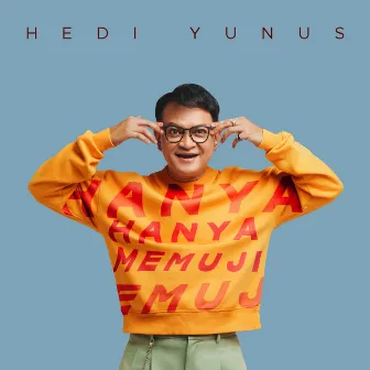 Hanya Memuji by Hedi Yunus