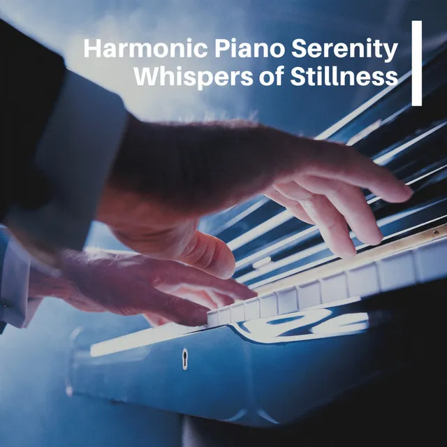 Harmonic Piano Serenity: Whispers of Stillness