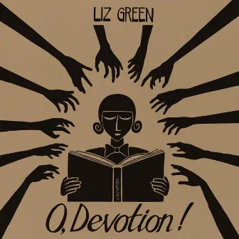 O, Devotion! by Liz Green