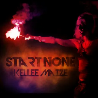 Start None by Kellee Maize