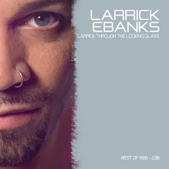 Larrick Through the Looking Glass by Larrick Ebanks