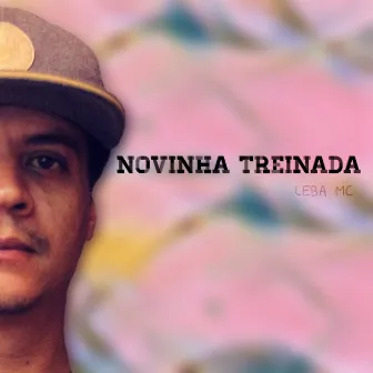 Novinha Treinada by Leba Mc