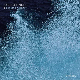 Espuma de Mar ~ remixes by Barrio Lindo