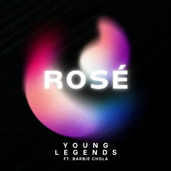 ROSÉ by Young Legends