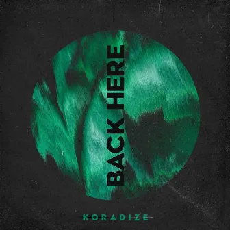 Back Here by Koradize