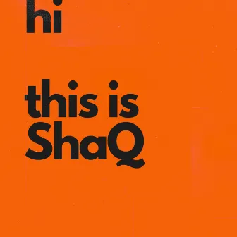 Hi This Is ShaQ by ShaQ