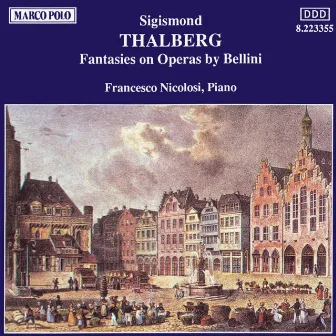 Thalberg: Fantasies On Operas by Bellini by Francesco Nicolosi