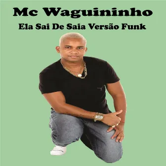 Ela Sai de Saia Versão Funk by Mc Waguininho