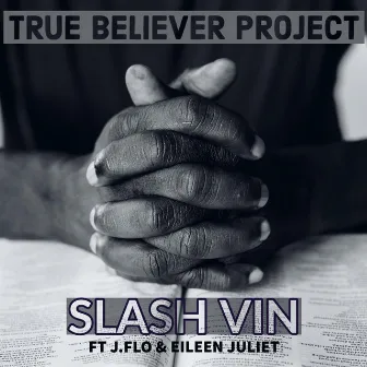 True Believer Project by Slash Vin