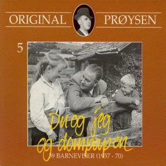 Original Prøysen 5 - Du Og Jeg Og Dompappen - 39 Barneviser (1957 - 70) by Alf Prøysen